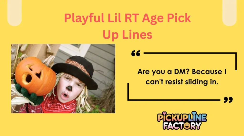 Playful Lil RT Age Pick Up Lines