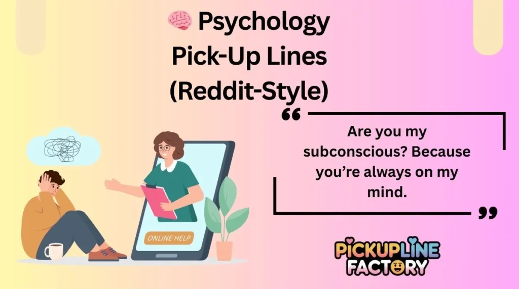 đ§ Psychology Pick-Up Lines (Reddit-Style)