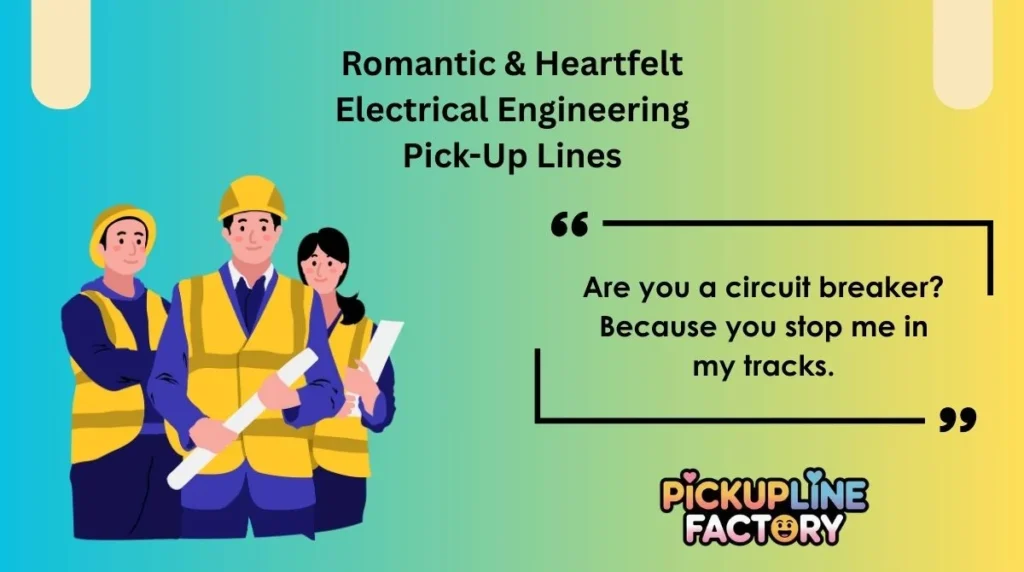 Romantic & Heartfelt Electrical Engineering Pick-Up Lines