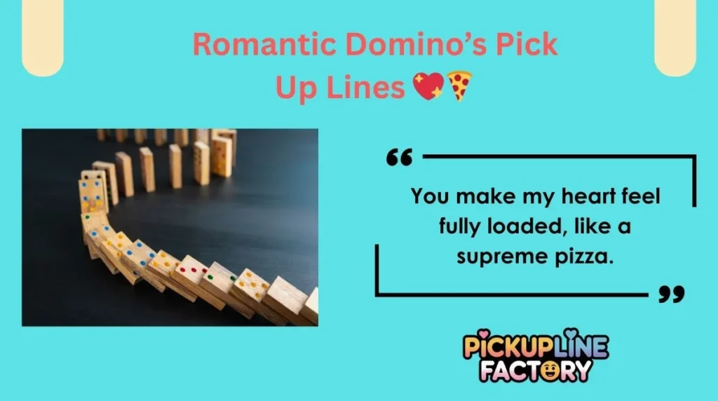 Romantic Domino’s Pick Up Lines 💖🍕