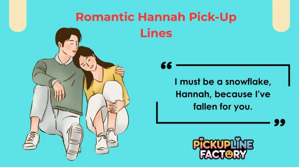 Romantic Hannah Pick-Up Lines