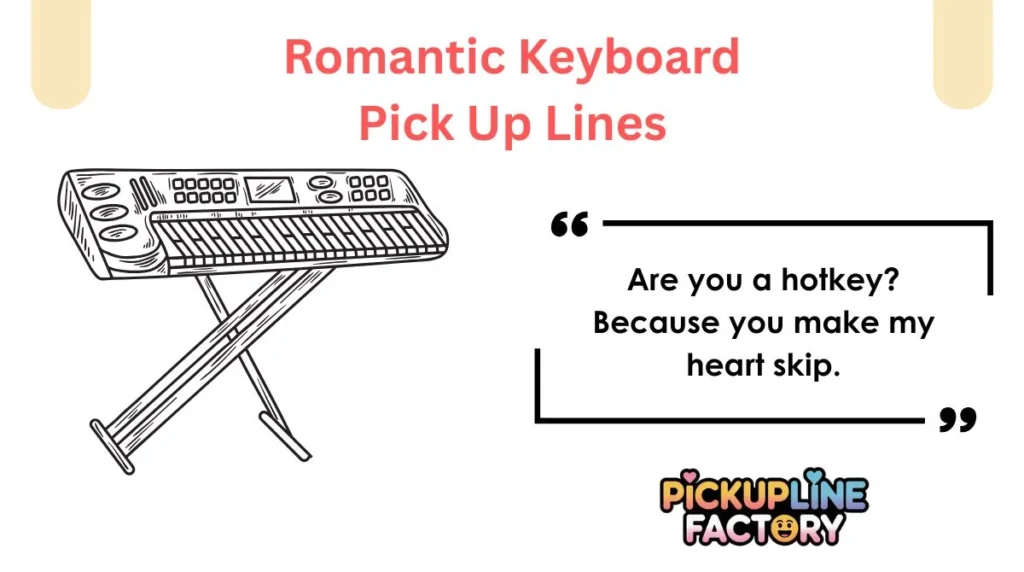 Romantic Keyboard Pick Up Lines