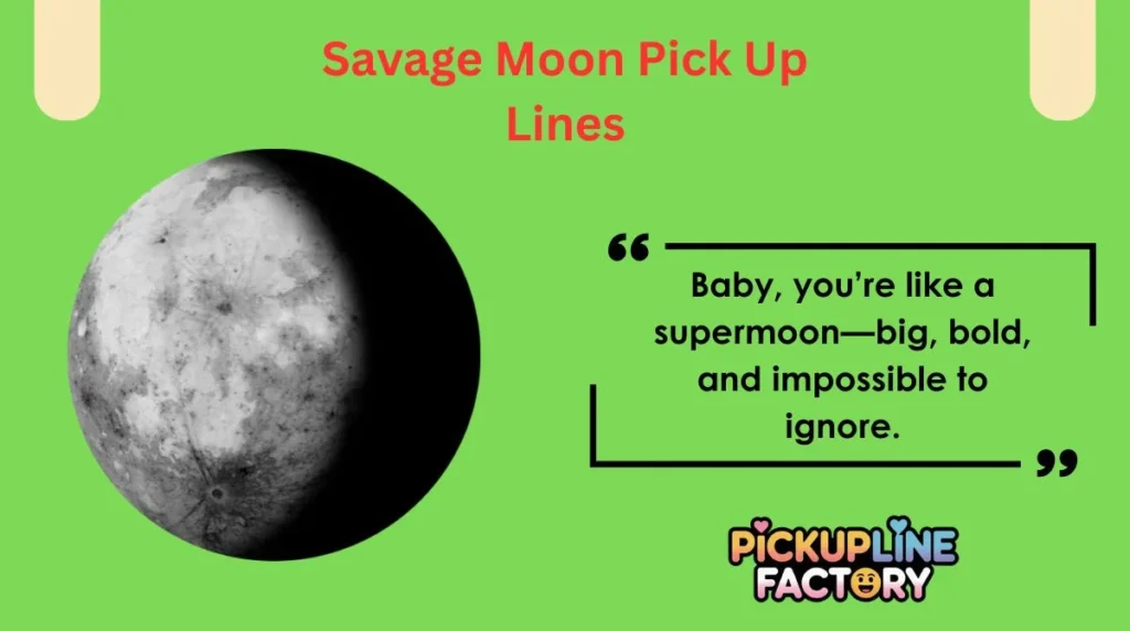 Savage Moon Pick Up Lines