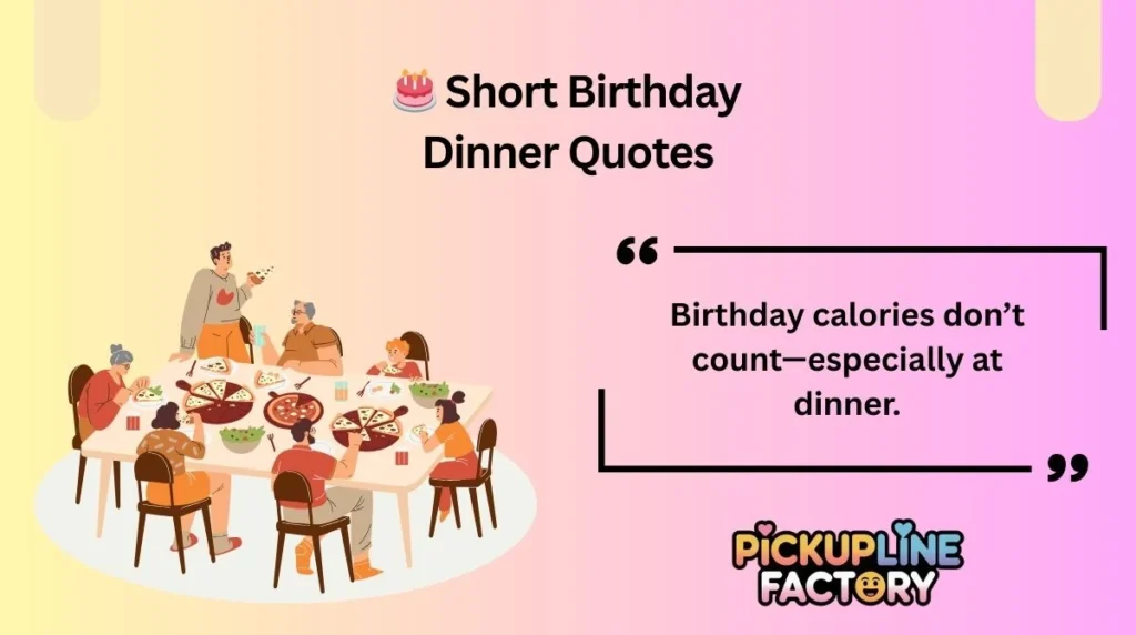 🎂 Short Birthday Dinner Quotes