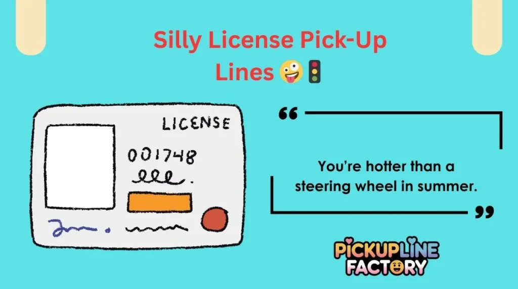 Silly License Pick-Up Lines š¤Ŗš¦