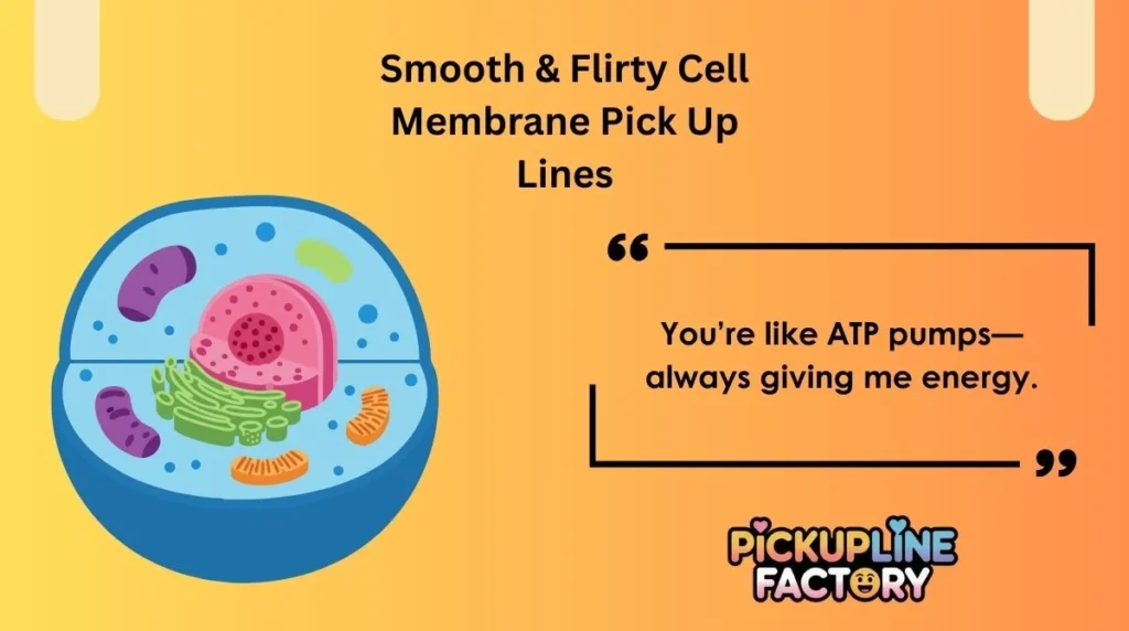 Smooth & Flirty Cell Membrane Pick Up Lines