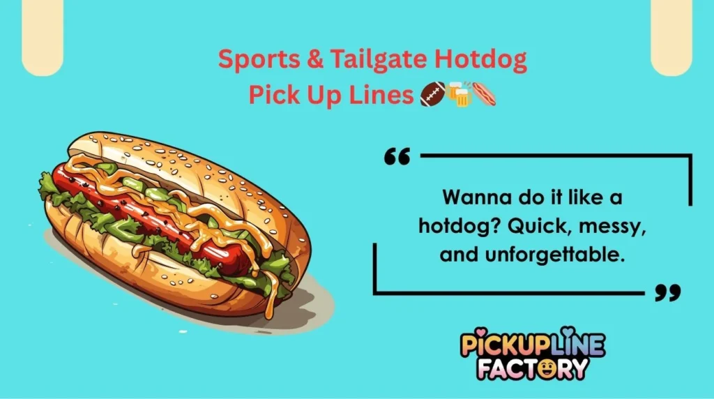 Sports & Tailgate Hotdog Pick Up Lines đđ»đ