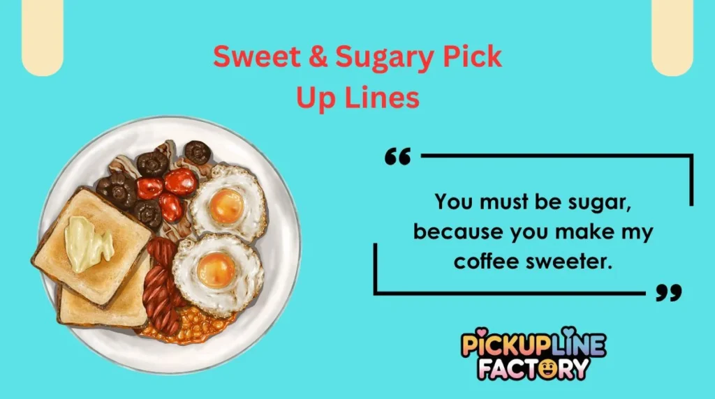 Sweet & Sugary Pick Up Lines