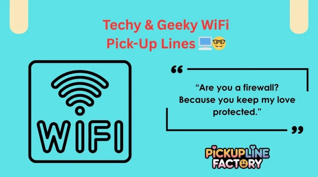 Techy & Geeky WiFi Pick-Up Lines 🖥️🤓