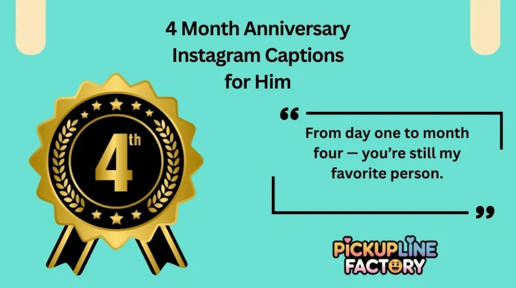 4 Month Anniversary Instagram Captions for Him