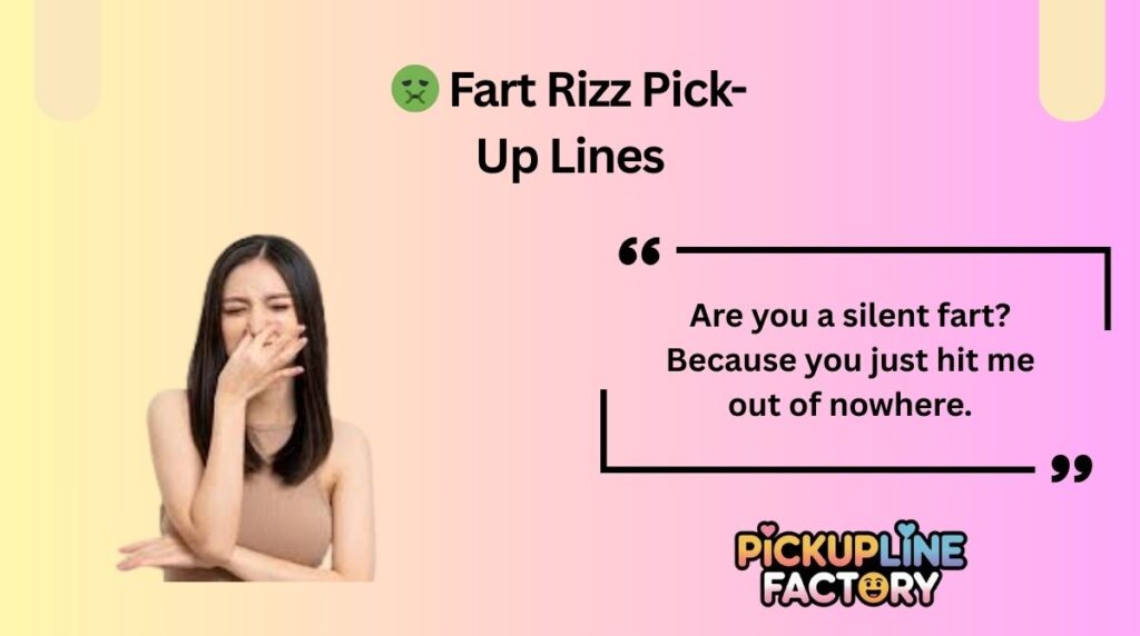 🤢 Fart Rizz Pick-Up Lines