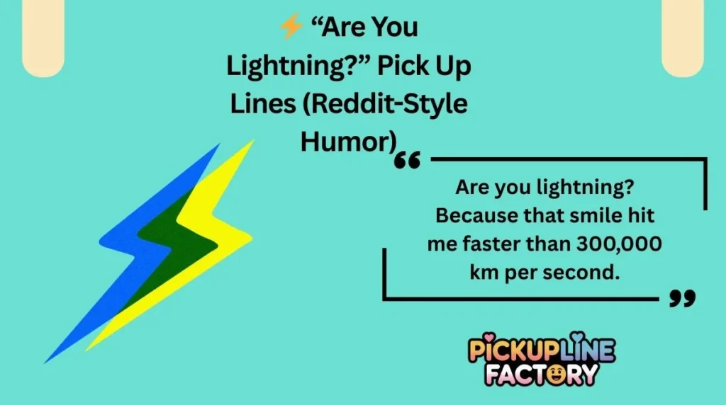 ⚡ “Are You Lightning?” Pick Up Lines (Reddit-Style Humor)
