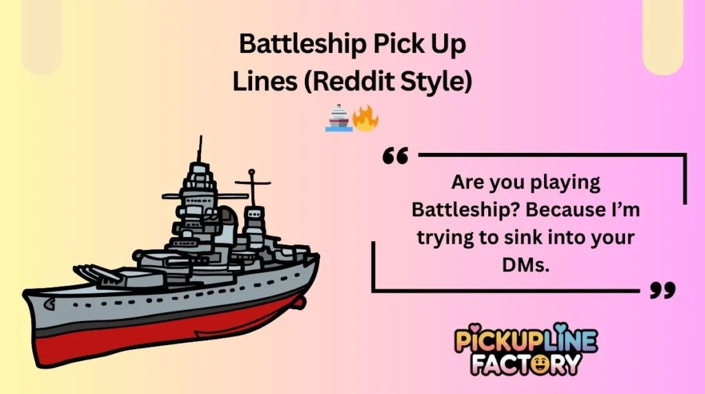 Battleship Pick Up Lines (Reddit Style) 🚢🔥
