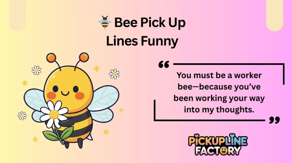 🐝 Bee Pick Up Lines Funny