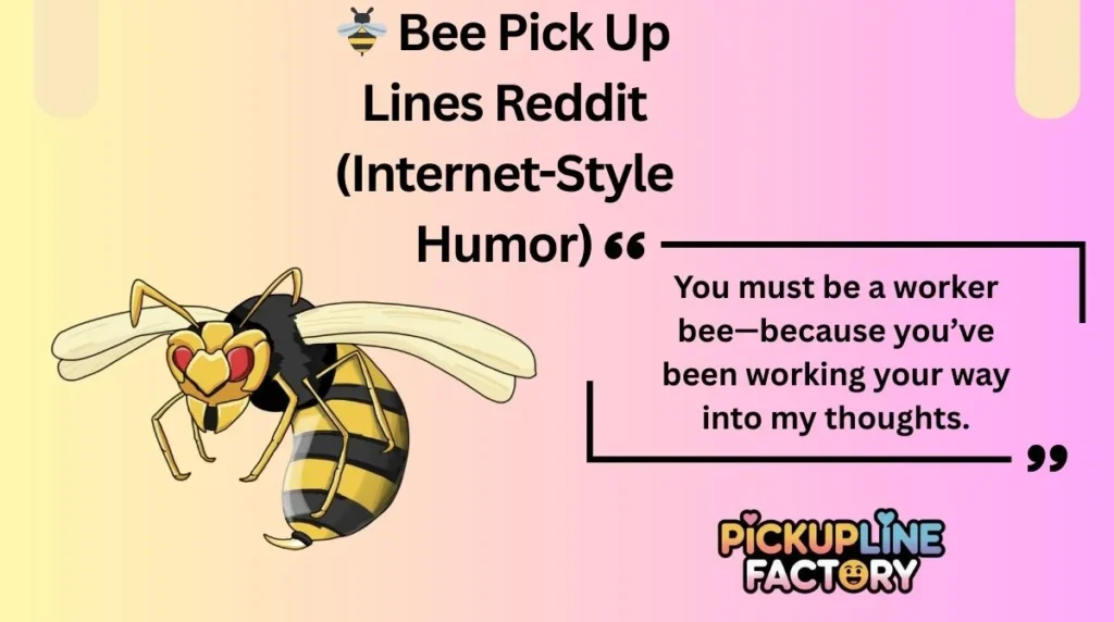 🐝 Bee Pick Up Lines Reddit (Internet-Style Humor)