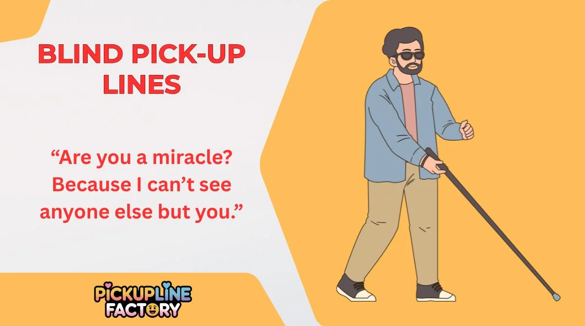 Blind Pick-Up Lines
