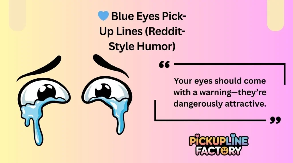 💙 Blue Eyes Pick-Up Lines (Reddit-Style Humor)