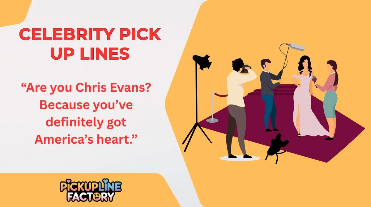 Celebrity Pick Up Lines