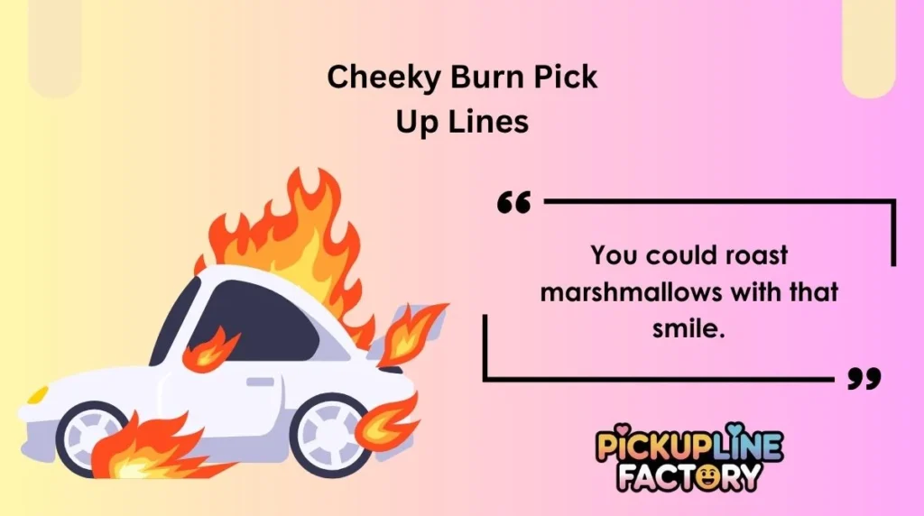 Cheeky Burn Pick Up Lines