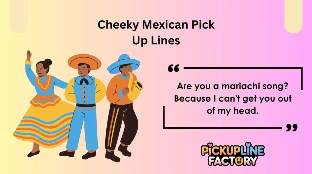 Cheeky Mexican Pick Up Lines