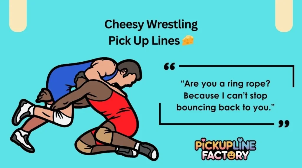 Cheesy Wrestling Pick Up Lines 🧀