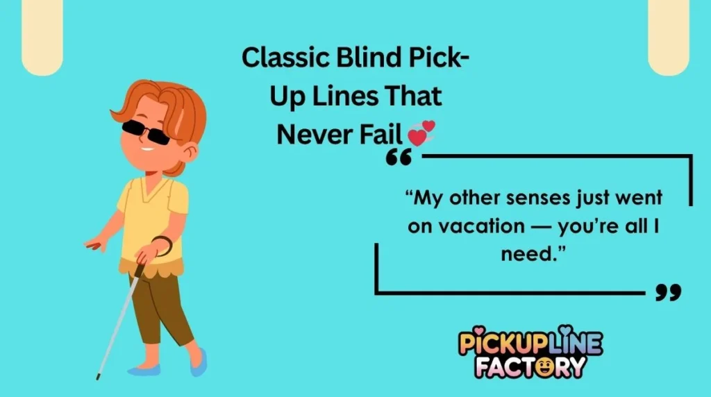 Classic Blind Pick-Up Lines That Never Fail 💞