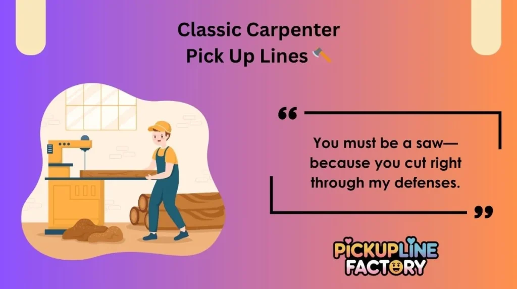 Classic Carpenter Pick Up Lines đȘ