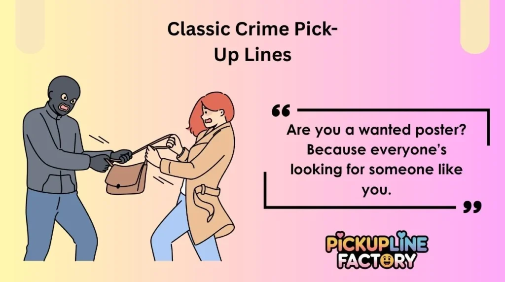 Classic Crime Pick-Up Lines