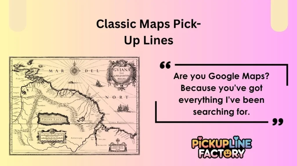 Classic Maps Pick-Up Lines