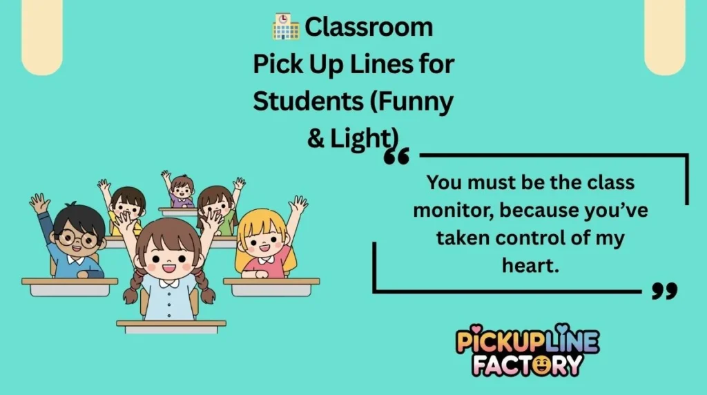 đ« Classroom Pick Up Lines for Students (Funny & Light)