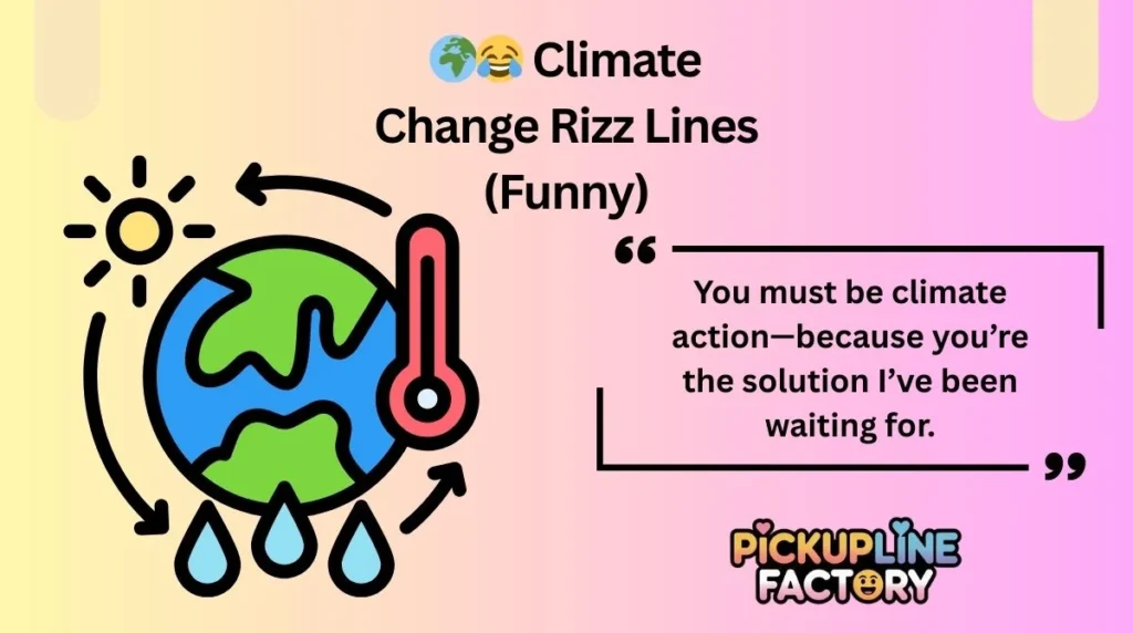 🌍😂 Climate Change Rizz Lines (Funny)