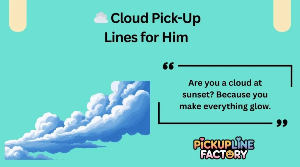 ☁️ Cloud Pick-Up Lines for Him