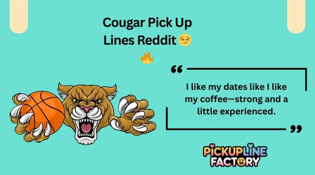 Cougar Pick Up Lines Reddit 😏🔥