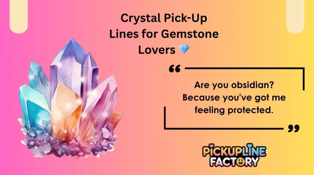 Crystal Pick-Up Lines for Gemstone Lovers đ