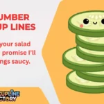 Cucumber Pick Up Lines