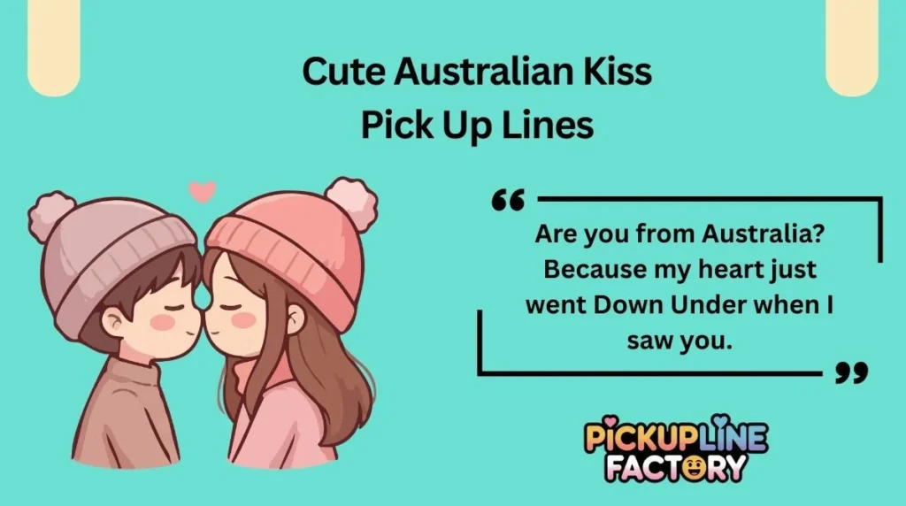 Cute Australian Kiss Pick Up Lines