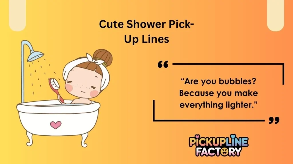 Cute Shower Pick-Up Lines