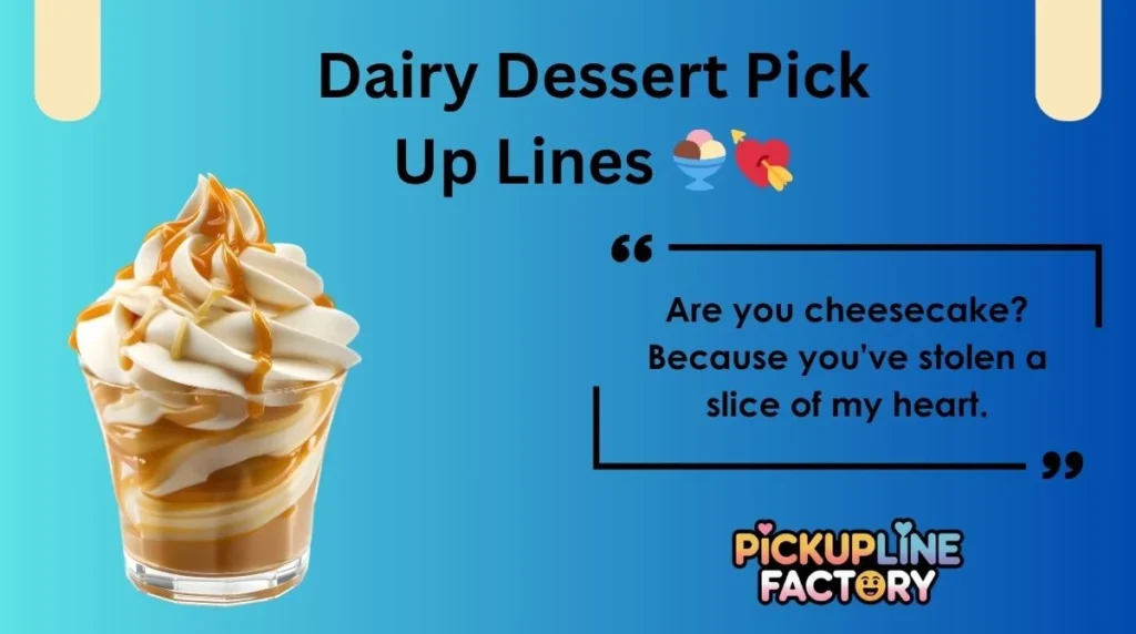 Dairy Dessert Pick Up Lines 🍨💘
