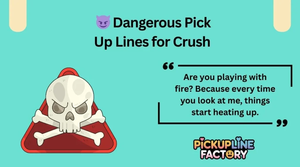 😈 Dangerous Pick Up Lines for Crush