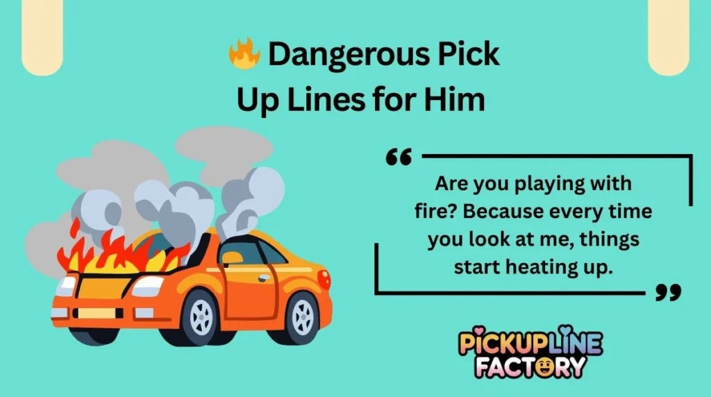 🔥 Dangerous Pick Up Lines for Him 