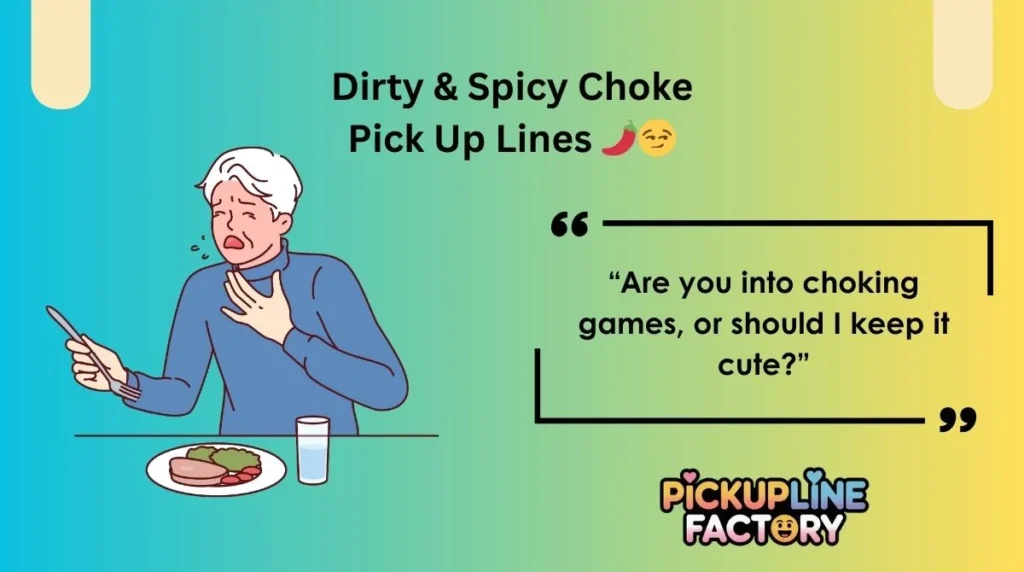 Dirty & Spicy Choke Pick Up Lines 🌶️😏
