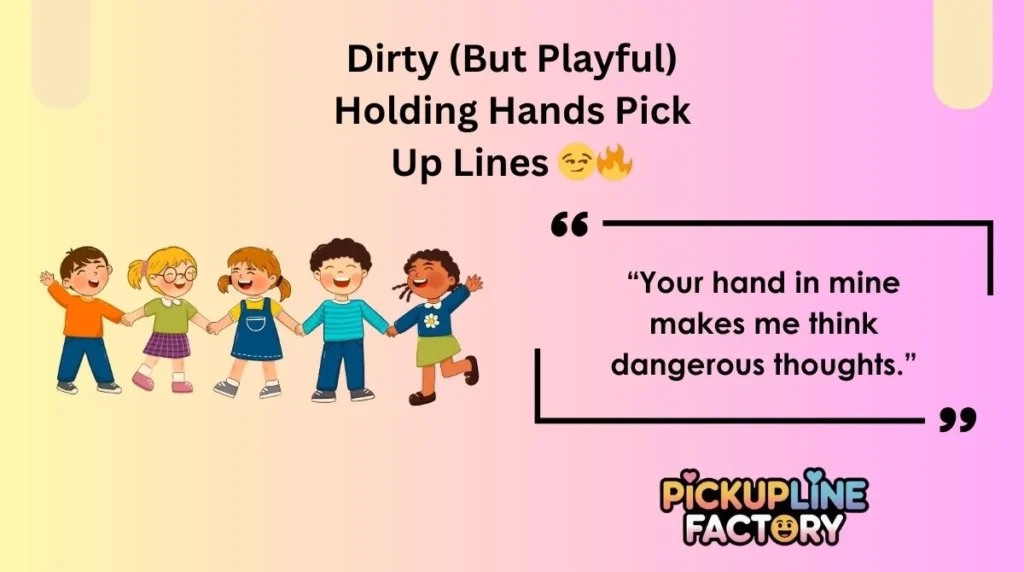 Dirty (But Playful) Holding Hands Pick Up Lines 😏🔥