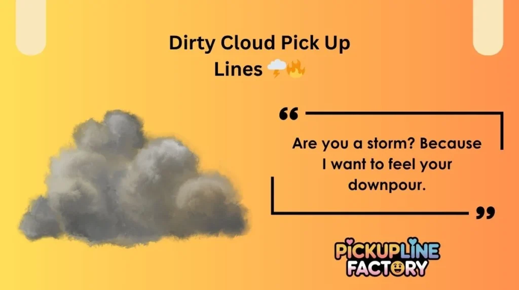 Dirty Cloud Pick Up Lines 🌩️🔥