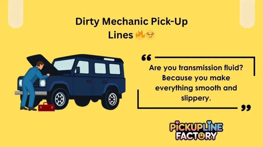 Dirty Mechanic Pick-Up Lines đĽđ