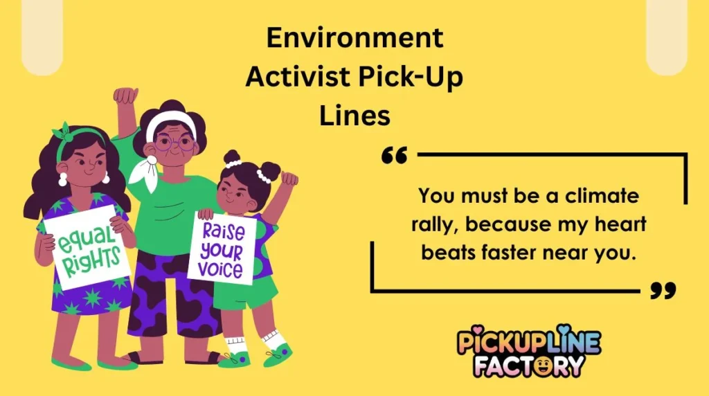 Environment Activist Pick-Up Lines