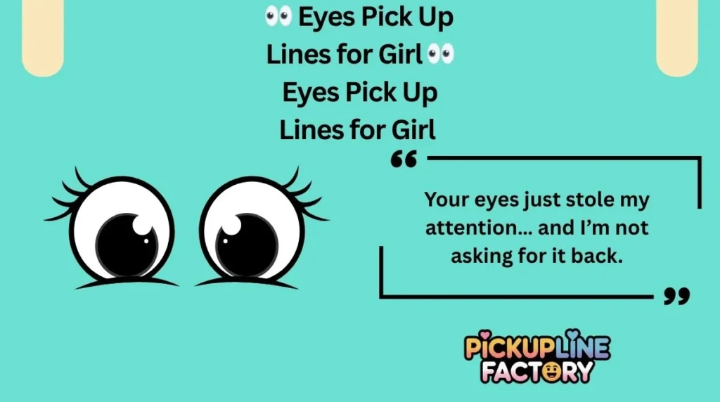 👀 Eyes Pick Up Lines for Girl  