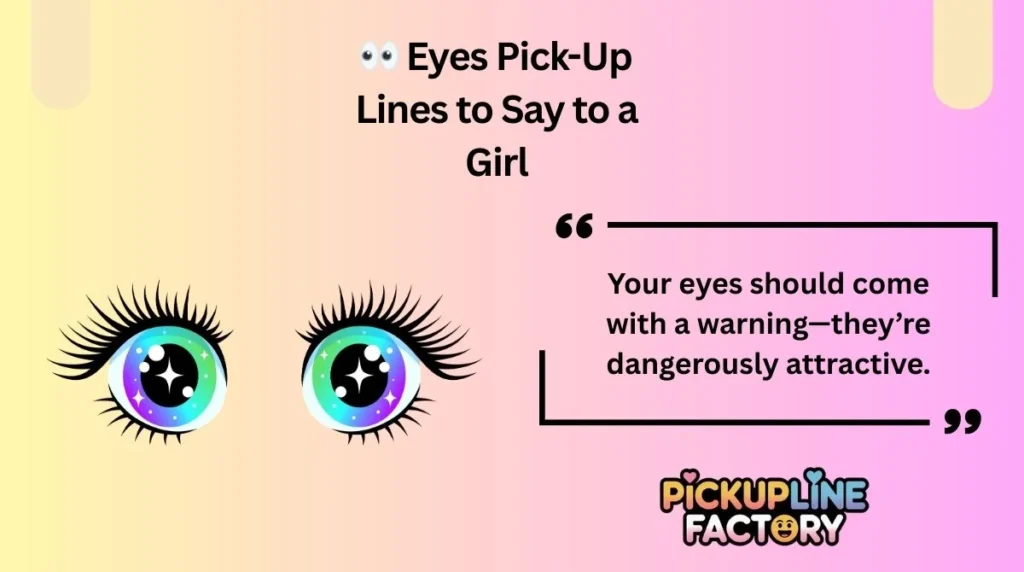 👀 Eyes Pick-Up Lines to Say to a Girl