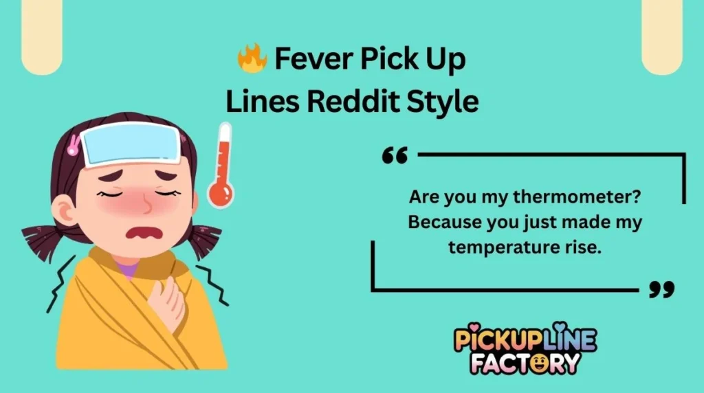 đ„ Fever Pick Up Lines Reddit Style