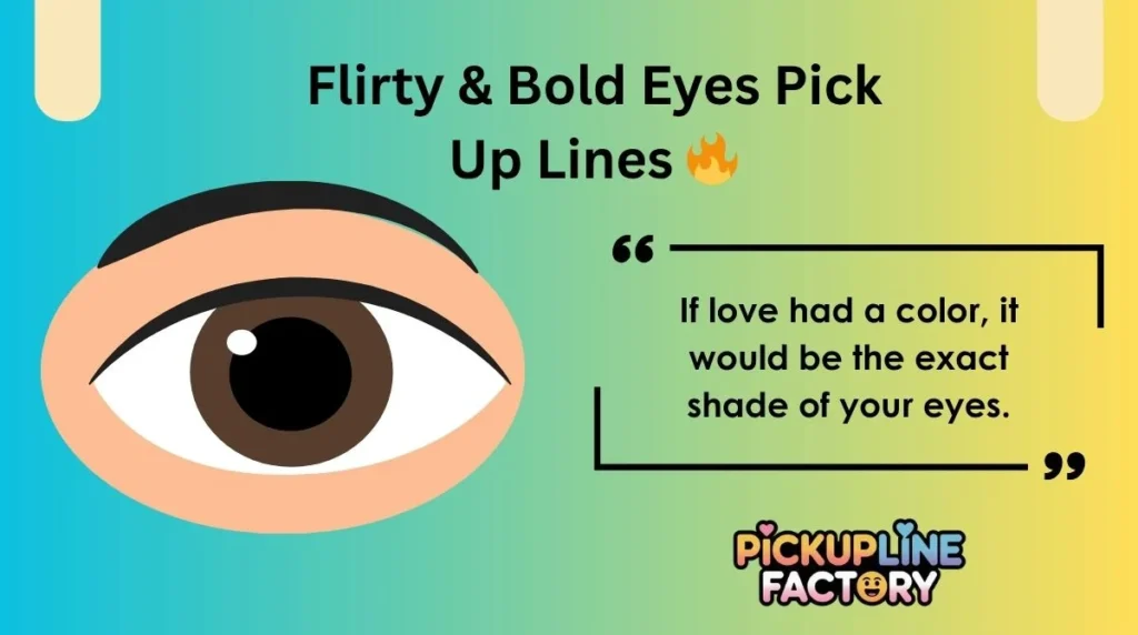 Flirty & Bold Eyes Pick Up Lines đĽ