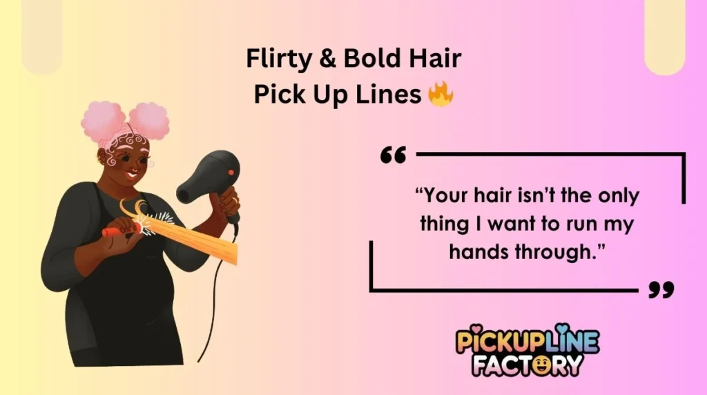 Flirty & Bold Hair Pick Up Lines 🔥